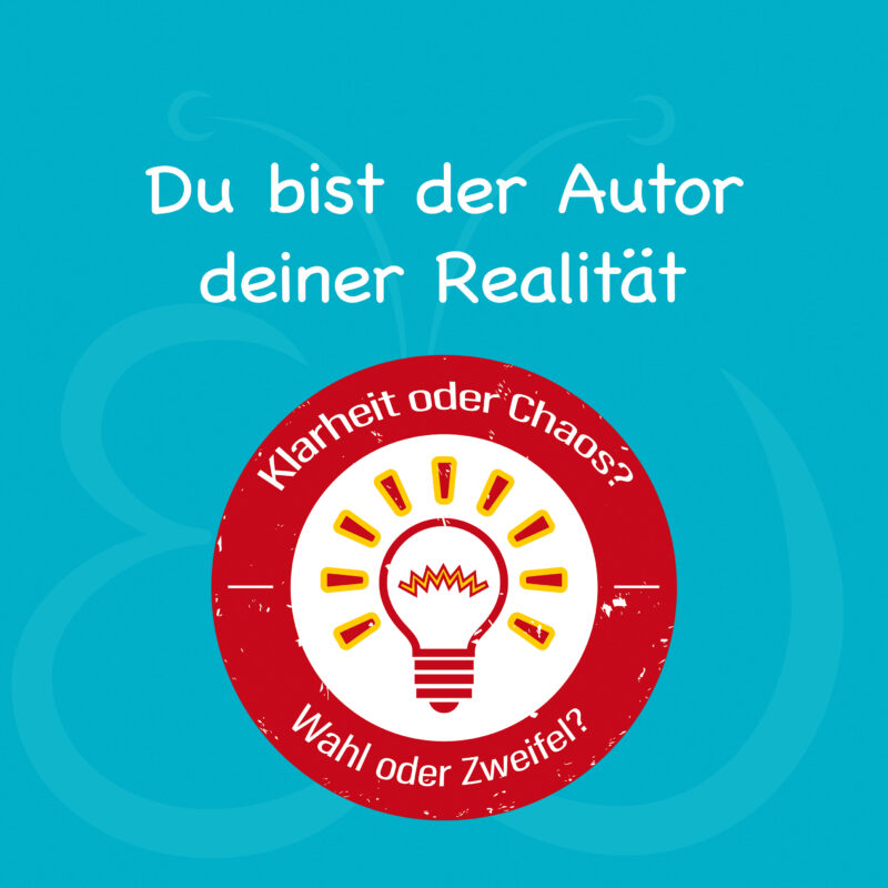 Du bist der Autor deiner Realität
