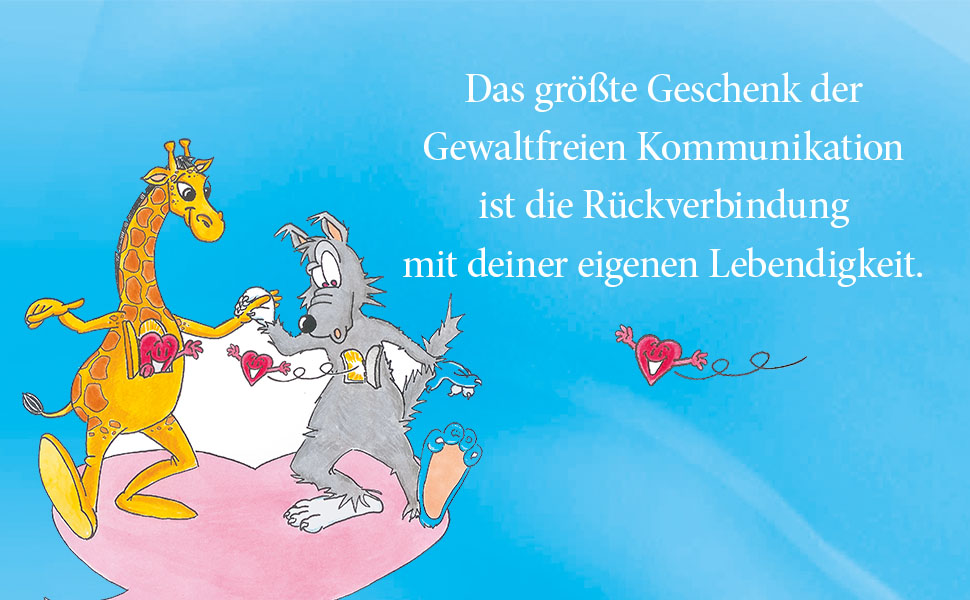 Das größte Geschenk der Gewaltfreien Kommunikation ist die Rückverbindung mit deiner eigenen Lebendigkeit.